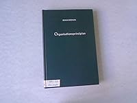 Organisationsprinzipien: Untersuchungen Zu Inhalt, Ordnung Und Nutzen Einiger Grundaussagen Der Organisationslehre 3428017862 Book Cover