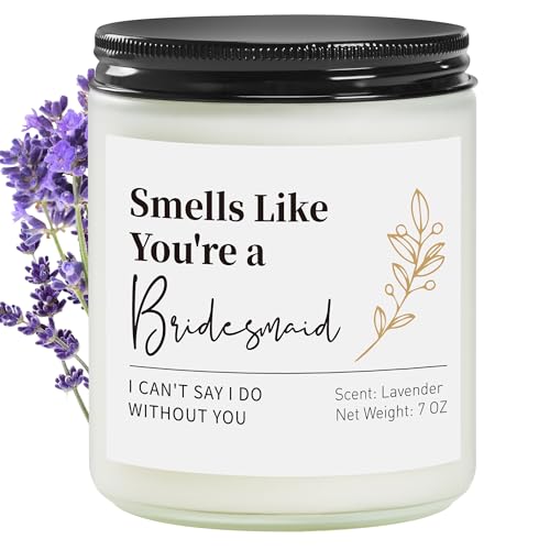 Bridesmaid Proposal Gifts Smells Like Youre a Bridesmaid I Cant Say I Do Without You Wedding Gift Scented Candle Lavender Bridal Shower Favors Bridesmaids Gifts for Wedding Day