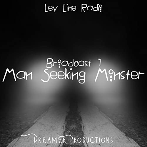 Broadcast 1: Man Seeking Monster