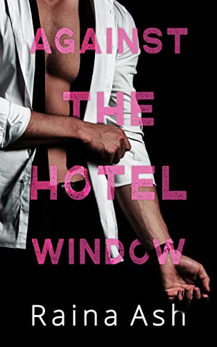 Against the Hotel Window: A New Adult Vacation Romance (The Lion/Lioness Club Book 1)