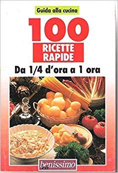  100 ricette rapide. Da 1/4 d\'ora a 1 ora . 1992 -