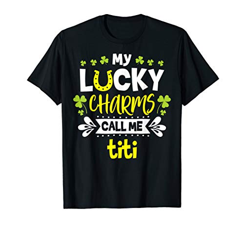 My Lucky Charms Call Me Titi St. Patrick's Day Titi T-Shirt