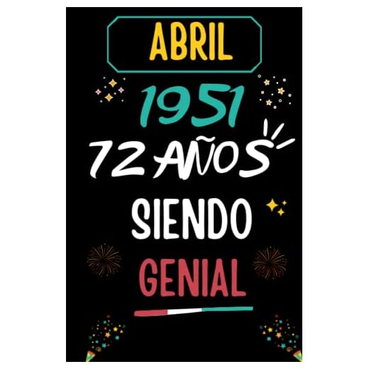 CUADERNO, ABRIL 1951, 72 Años Siendo Genial: Regalo de 72 cumpleaños para mujeres y hombres, ideas de 72 cumpleaños... un cumpleaños... divertido, ... regalo de 72 cumpleaños para él/ella.