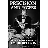 Precision and Power: The Drumming Gospel of Louie Bellson: Double Bass Drum Pioneer, Big Band Swing, and the Rhythmic Genius (Masters of Jazz) (English Edition)