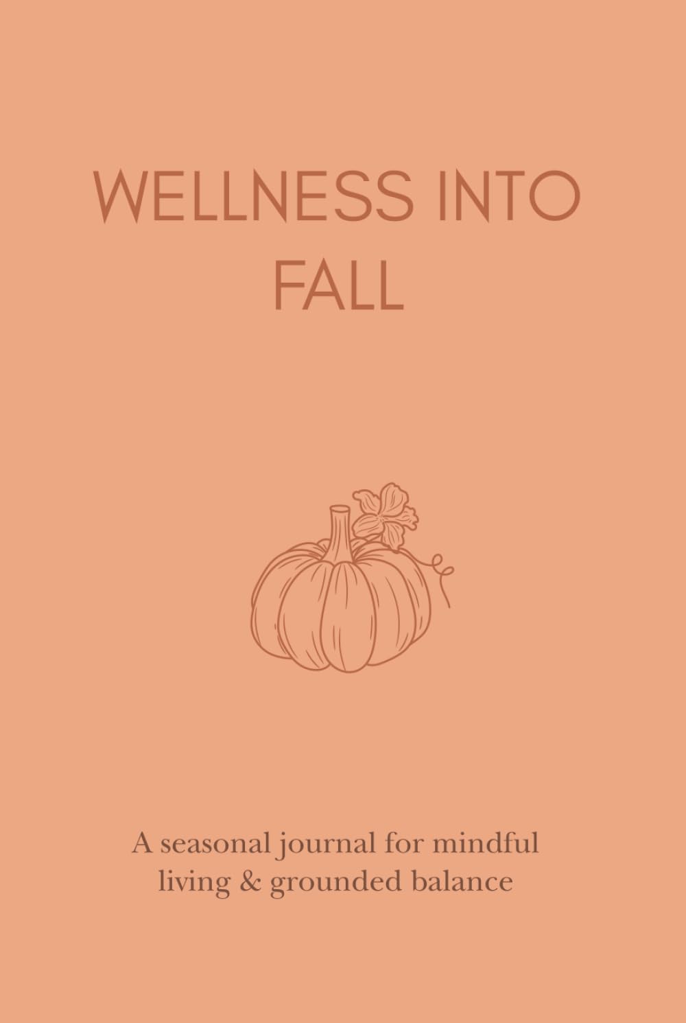 Wellness into Fall: A Seasonal Journal for Mindful Living & Grounded Balance