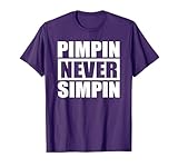 Funny Pimp Shirts for Men Pimpin Never Simpin Pimps Gifts T-Shirt