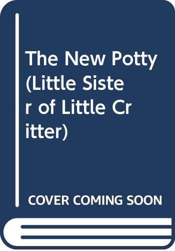 The New Potty (Little Sister of Little Critter) 0307653234 Book Cover