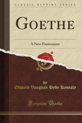 Goethe: A New Pantomime (Classic Reprint)