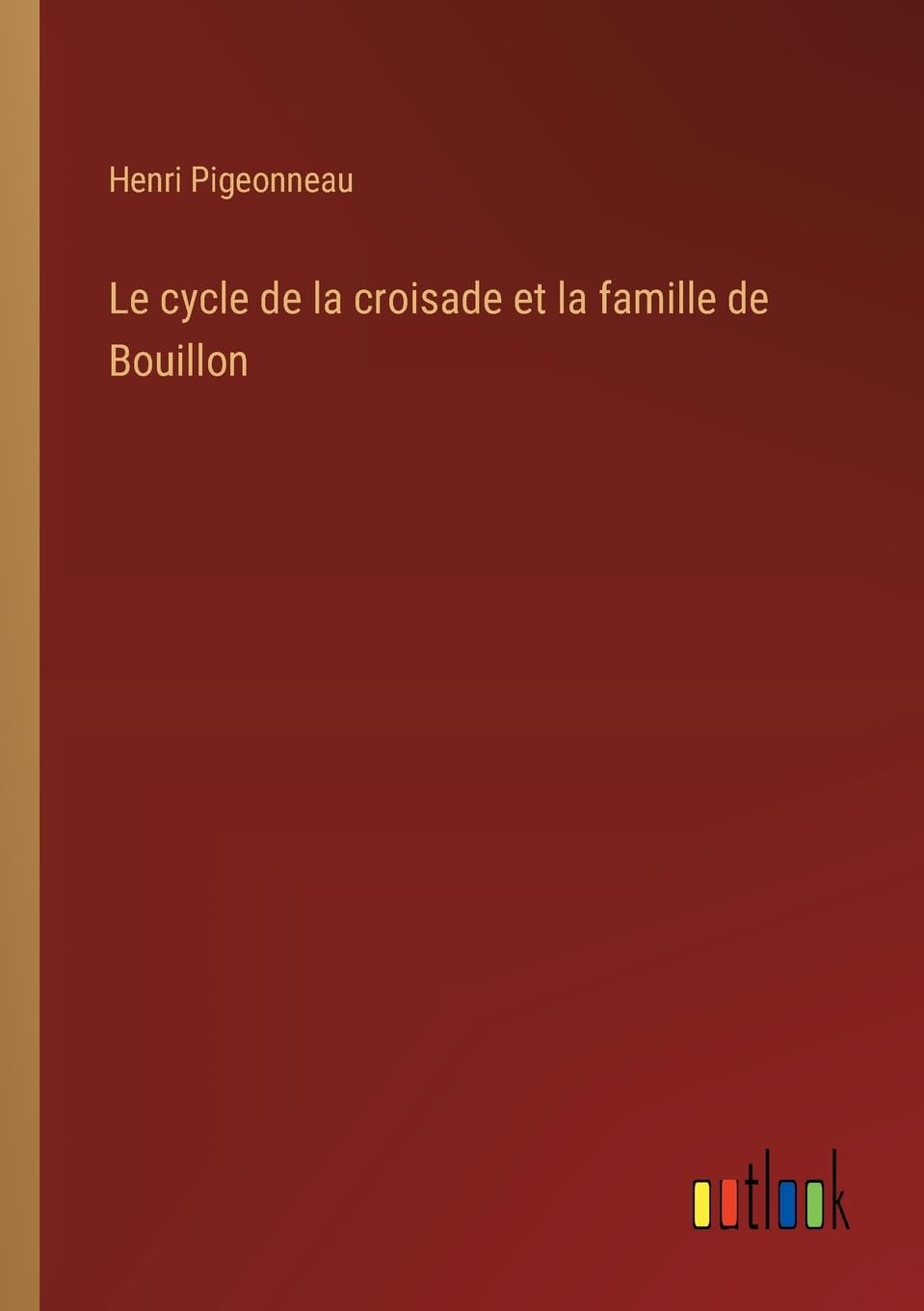 Le cycle de la croisade et la famille de Bouillon