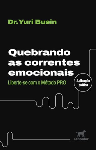 Quebrando as correntes emocionais: Liberte-se com o método PRO