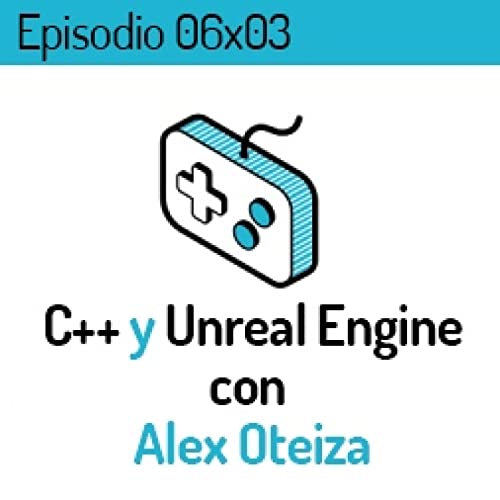 LVLUP 06x03: C++ y Unreal Engine con Alex Oteiza