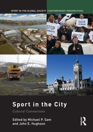 Sport in the City: Cultural Connections (Sport in the Global Society – Contemporary Perspectives)      1st Edition