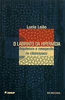 O labirinto da hipermídia. Arquitetura e navegação no ciberespaço 8573210931 Book Cover