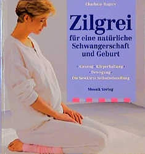 Zilgrei für eine natürliche Schwangerschaft und Geburt Zilgrei für eine natürliche Schwangerschaft und Geburt