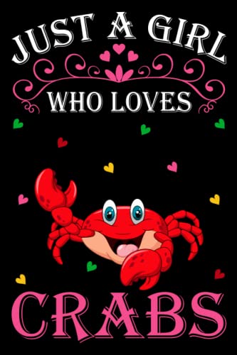 Just A Girl Who Loves Crabs: Crab Notebook: (100 Pages 6x9) Cute Crab Journal, Crab Notebook for Girls, Crab Notebook for kids, Crab Lovers Birthday Gifts