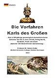 Die Vorfahren Karls des Großen: Eine 4 000-jährige genealogisch-kulturhistorische Zeitreise bis hin zu Jesu Christi, König David, Abraham, Noah und ... 136 Generationen Abstammung) (Charlemagne)