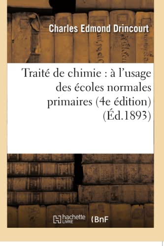 Traité de Chimie: À l'Usage Des Écoles Normales Primaires, Des Écoles Primaires Supérieures (Sciences) (French Edition)