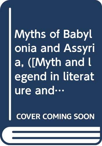 Myths of Babylonia and Assyria, ([Myth and lege... B00088DQUU Book Cover