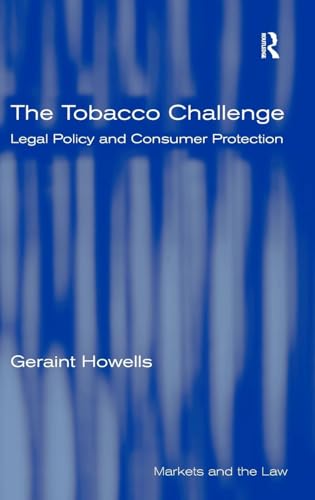 The Tobacco Challenge: Legal Policy and Consumer Protection (Markets and the Law)