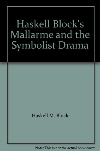 Haskell Block's Mallarme and the Symbolist Drama B001EUGECS Book Cover