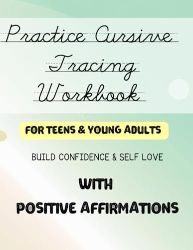 Cursive Tracing Book for Teens and Young Adults: with Positive Uplifting Words for a Stronger, Happier Mindset