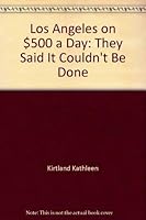 Los Angeles on $500 a day: They said it couldn't be done 0020977700 Book Cover