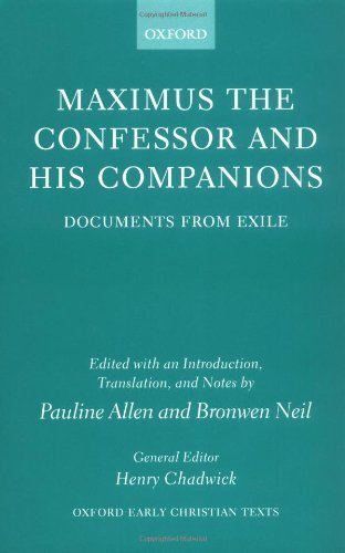 Maximus the Confessor and his Companions: Documents from Exile (Oxford Early Christian Texts)