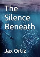 The Silence Beneath B0F627WNRX Book Cover