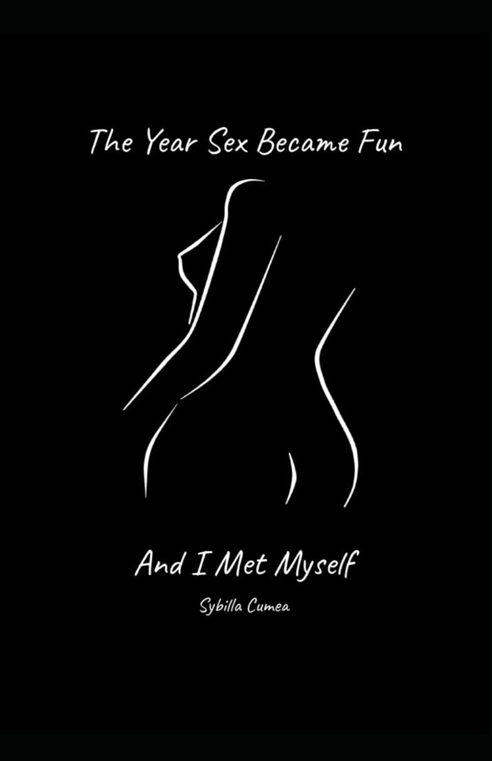 The Year Sex Became Fun and I Met Myself