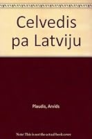 Cel̦vedis pa Latviju 998405117X Book Cover