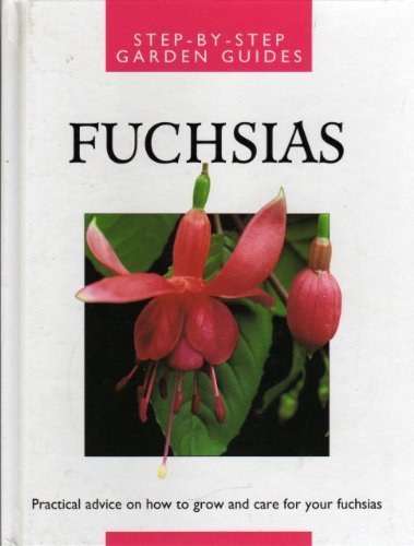 Fuchsias (Step by Step Garden Guides)