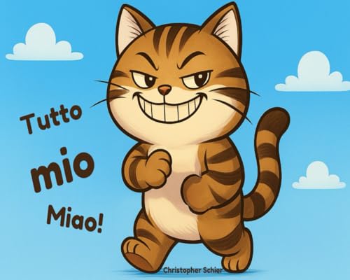 Tutto mio, miao!: Storia buffa di un gatto cattivo ed egoista – Libro illustrato per bambini 3-6 anni, prime letture con caratteri grandi per ridere di un anti-eroe goloso (Italian Edition)