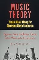 Music Theory: Simple Music Theory for Electronic Music Production 1534728902 Book Cover