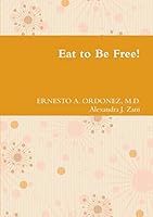 Eat To Be Free! 125702289X Book Cover