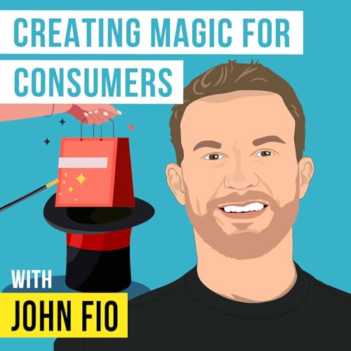 John Fio - Creating Magic for Consumers - [Invest Like the Best, EP.311] Podcast Por  arte de portada