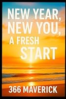 New Year, New You, A Fresh Start: Proven Techniques to Building and Creating the Life You Love B0G4D5WR6W Book Cover