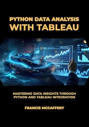 Python Data Analysis with Tableau: Mastering Data Insights through ...