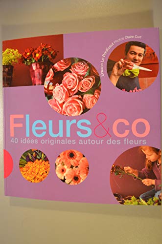 Fleurs & co : 40 idées originales autour des fleurs