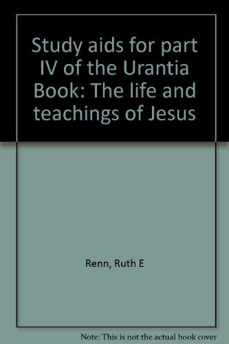 Study aids for part IV of the Urantia Book: The life and teachings
