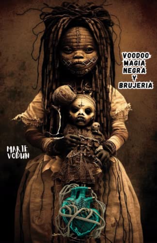 Libro Voodoo: magia negra y brujeria | Hechizos prohibidos para la Práctica del Vudú proteccion, pociones, rituales y muchas maldiciones, neutralice a sus enemigos en Españo