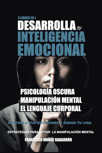 PSICOLOGÍA OSCURA Y MANIPULACIÓN MENTAL: 3 Libros en 1: La guía d...