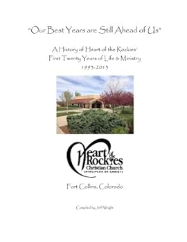 Paperback Our Best Years are Still Ahead of Us: A History of the Church's First Twenty Years of Life & Ministry 1993-2013 Book