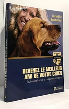 Devenez le meilleur ami de votre chien: Tout connaître sur le comportement canin