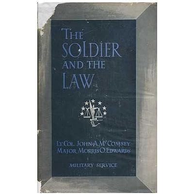 The Soldier and the Law, by John A. McComsey... and Morris O. Edwards...revised and Enlarged by Charles E. Cheever
