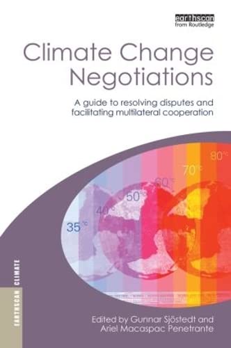 Climate Change Negotiations: A Guide to Resolving Disputes and Facilitating Multilateral Cooperation