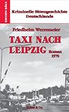 taxi leipzig telefon  Kriminelle Sittengeschichte Deutschlands 1957-1993 / Taxi nach Leipzig: Roman 1970