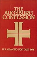 The Augsburg Confession: Its Meaning for Our Day B001BJNK9M Book Cover