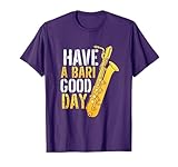 Saxophone Player Gifts Have A Bari Good Day Saxophone Sax Saxophonist T-Shirt