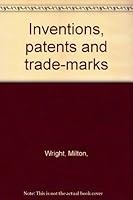 Inventions, Patents and Trade-Marks: Their Protection and Promotion B000LCRWNU Book Cover