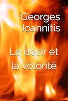 Le d?sir et la Volont? 1712567306 Book Cover
